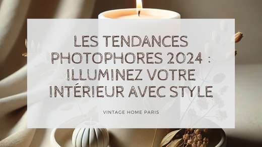 Les Tendances Photophores 2024 : Illuminez Votre Intérieur avec Style